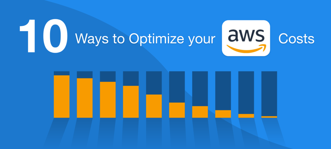 How to optimize your AWS costs? 10 ways to reduce your AWS bill