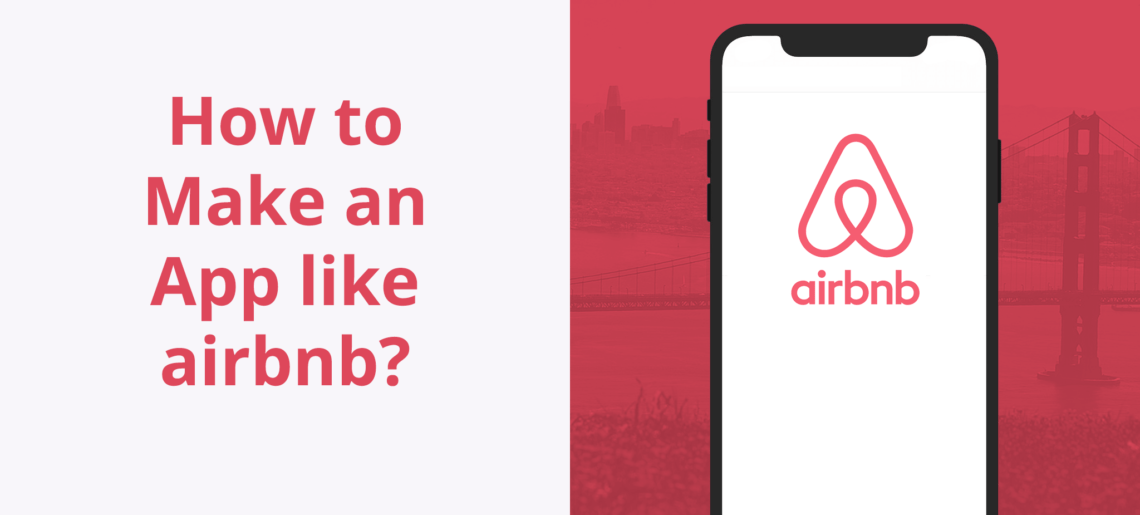 How to Make an App Like Airbnb?