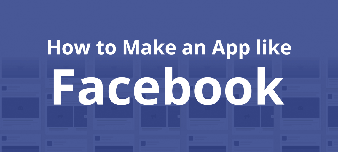 How to create an app like Facebook?