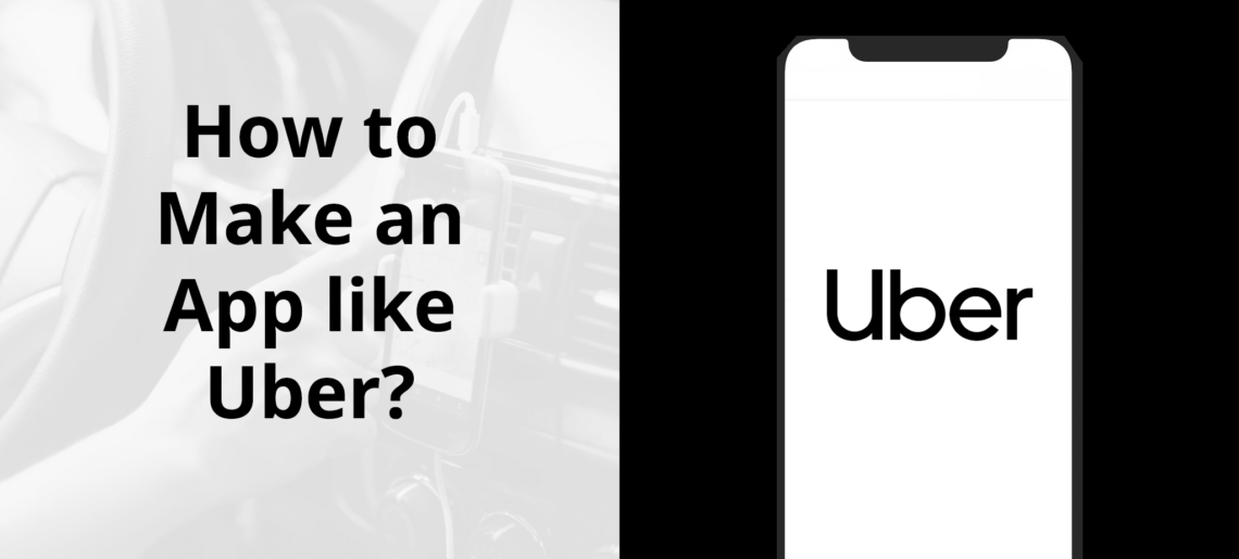 How to make an app like Uber?