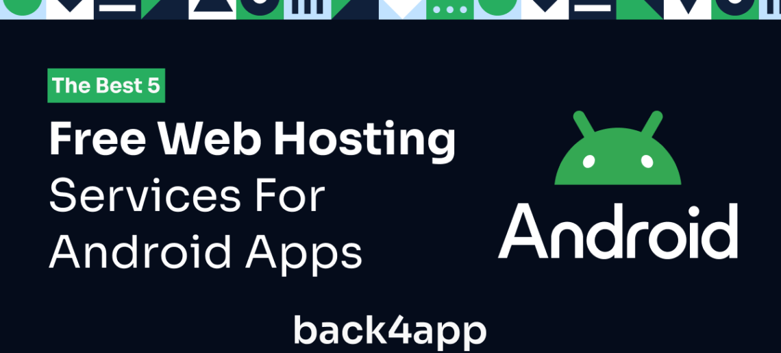 Top 5 Free Web Hosting Services For Android Applications
