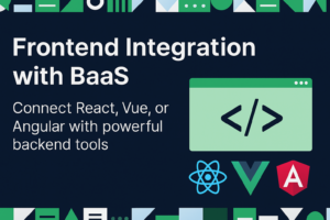 Frontend integration with BaaS - Backend as a Service
